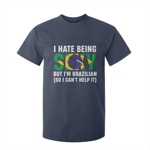 I Hate Being Sexy But I'm Brazilian Brazil T Shirt For Kid Funny Sarcastic National Pride TS14 Navy Print Your Wear