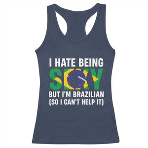 I Hate Being Sexy But I'm Brazilian Brazil Racerback Tank Top Funny Sarcastic National Pride TS14 Navy Print Your Wear