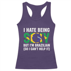 I Hate Being Sexy But I'm Brazilian Brazil Racerback Tank Top Funny Sarcastic National Pride TS14 Purple Print Your Wear