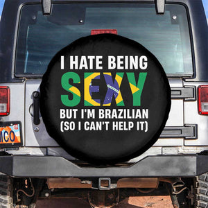 I Hate Being Sexy But I'm Brazilian Brazil Spare Tire Cover Funny Sarcastic National Pride TS14 No hole Black Print Your Wear