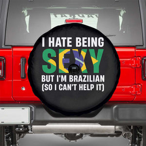 I Hate Being Sexy But I'm Brazilian Brazil Spare Tire Cover Funny Sarcastic National Pride TS14 Black Print Your Wear
