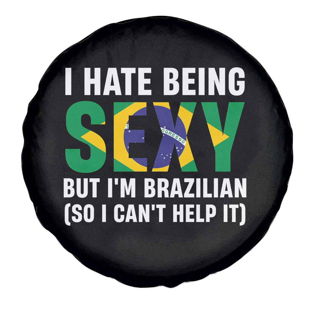 I Hate Being Sexy But I'm Brazilian Brazil Spare Tire Cover Funny Sarcastic National Pride TS14 Print Your Wear