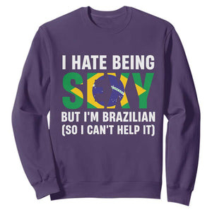 I Hate Being Sexy But I'm Brazilian Brazil Sweatshirt Funny Sarcastic National Pride TS14 Purple Print Your Wear