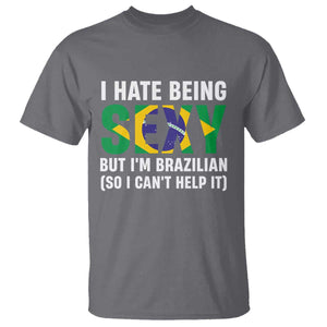 I Hate Being Sexy But I'm Brazilian Brazil T Shirt Funny Sarcastic National Pride TS14 Charcoal Print Your Wear