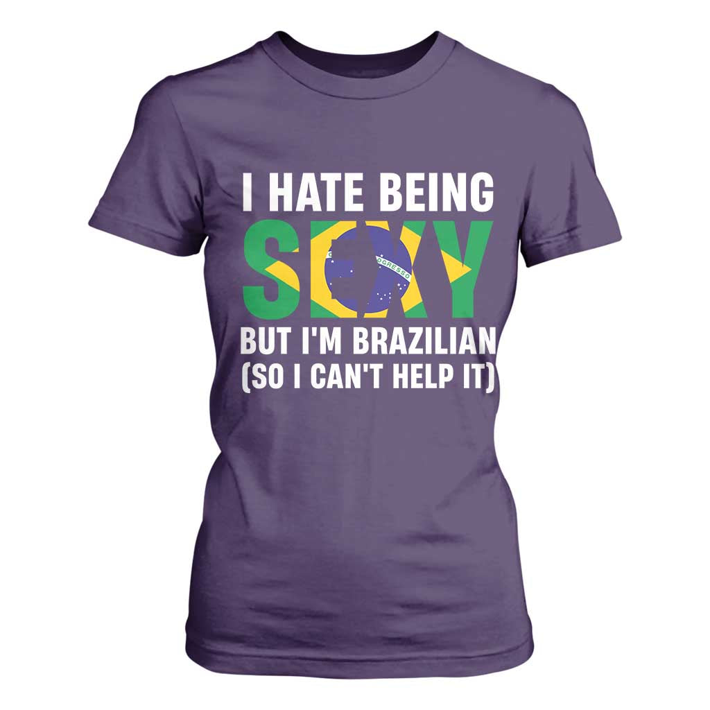 I Hate Being Sexy But I'm Brazilian Brazil T Shirt For Women Funny Sarcastic National Pride TS14 Purple Print Your Wear