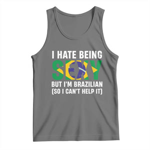 I Hate Being Sexy But I'm Brazilian Brazil Tank Top Funny Sarcastic National Pride TS14 Black Heather Print Your Wear