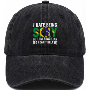 I Hate Being Sexy But I'm Brazilian Brazil Washed Cotton Baseball Cap Funny Sarcastic National Pride TS14 Print Your Wear