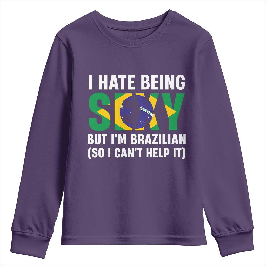 I Hate Being Sexy But I'm Brazilian Brazil Youth Sweatshirt Funny Sarcastic National Pride TS14 Purple Print Your Wear