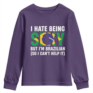 I Hate Being Sexy But I'm Brazilian Brazil Youth Sweatshirt Funny Sarcastic National Pride TS14 Purple Print Your Wear