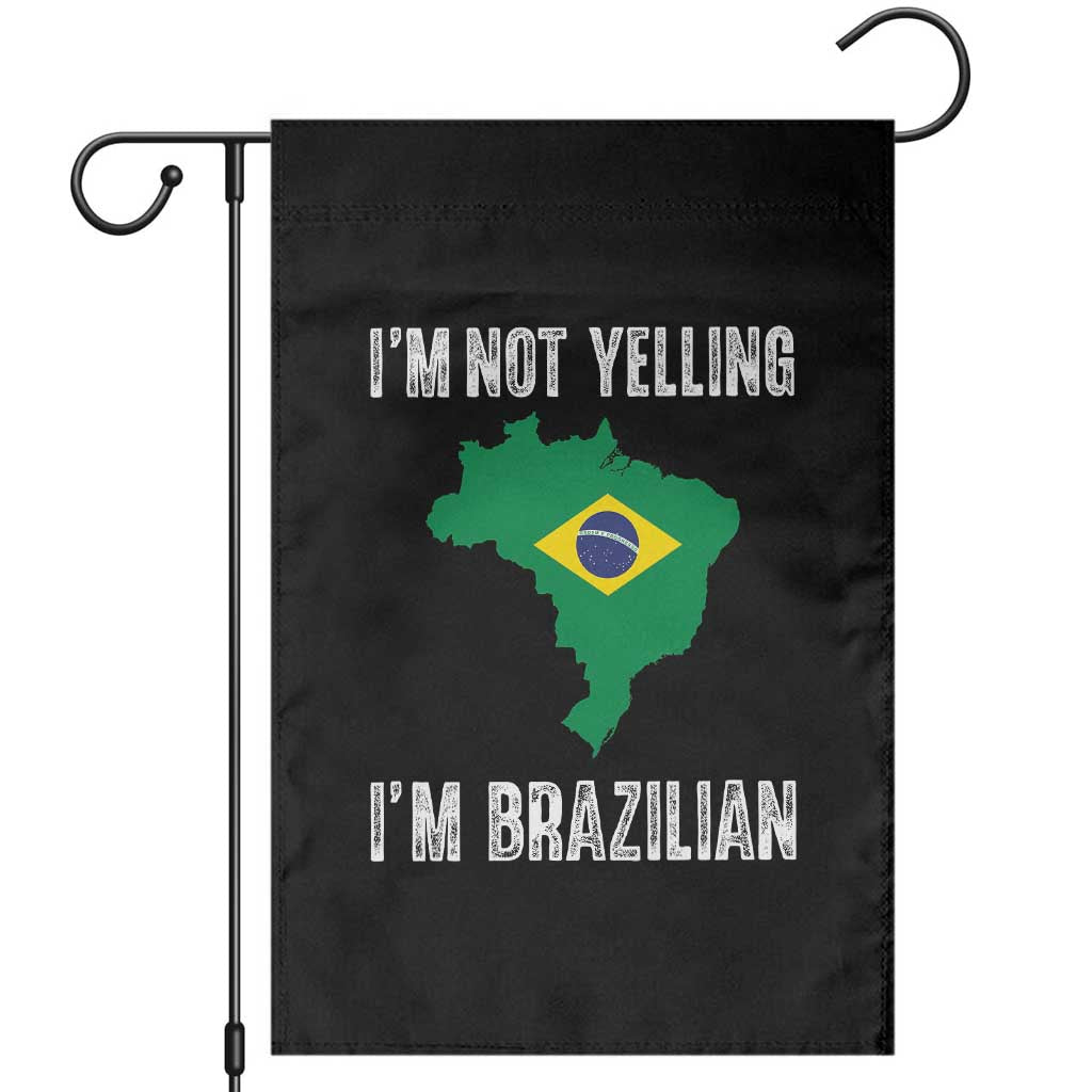 I'm Not Yelling I'm Brazilian Garden Flag Funny Brazil Pride TS14 Black Print Your Wear