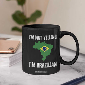 I'm Not Yelling I'm Brazilian Coffee Mug Funny Brazil Pride TS14 Print Your Wear