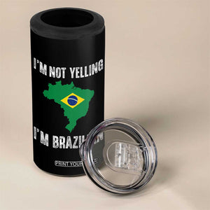 I'm Not Yelling I'm Brazilian 4 in 1 Can Cooler Tumbler Funny Brazil Pride TS14 Print Your Wear