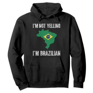I'm Not Yelling I'm Brazilian Hoodie Funny Brazil Pride TS14 Black Print Your Wear