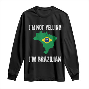 I'm Not Yelling I'm Brazilian Long Sleeve Shirt Funny Brazil Pride TS14 Black Print Your Wear