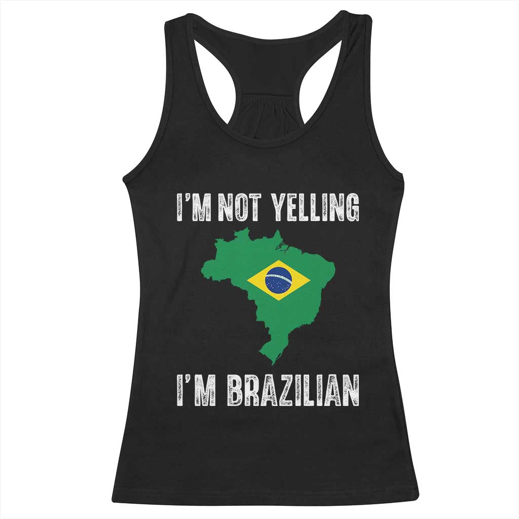 I'm Not Yelling I'm Brazilian Racerback Tank Top Funny Brazil Pride TS14 Black Print Your Wear