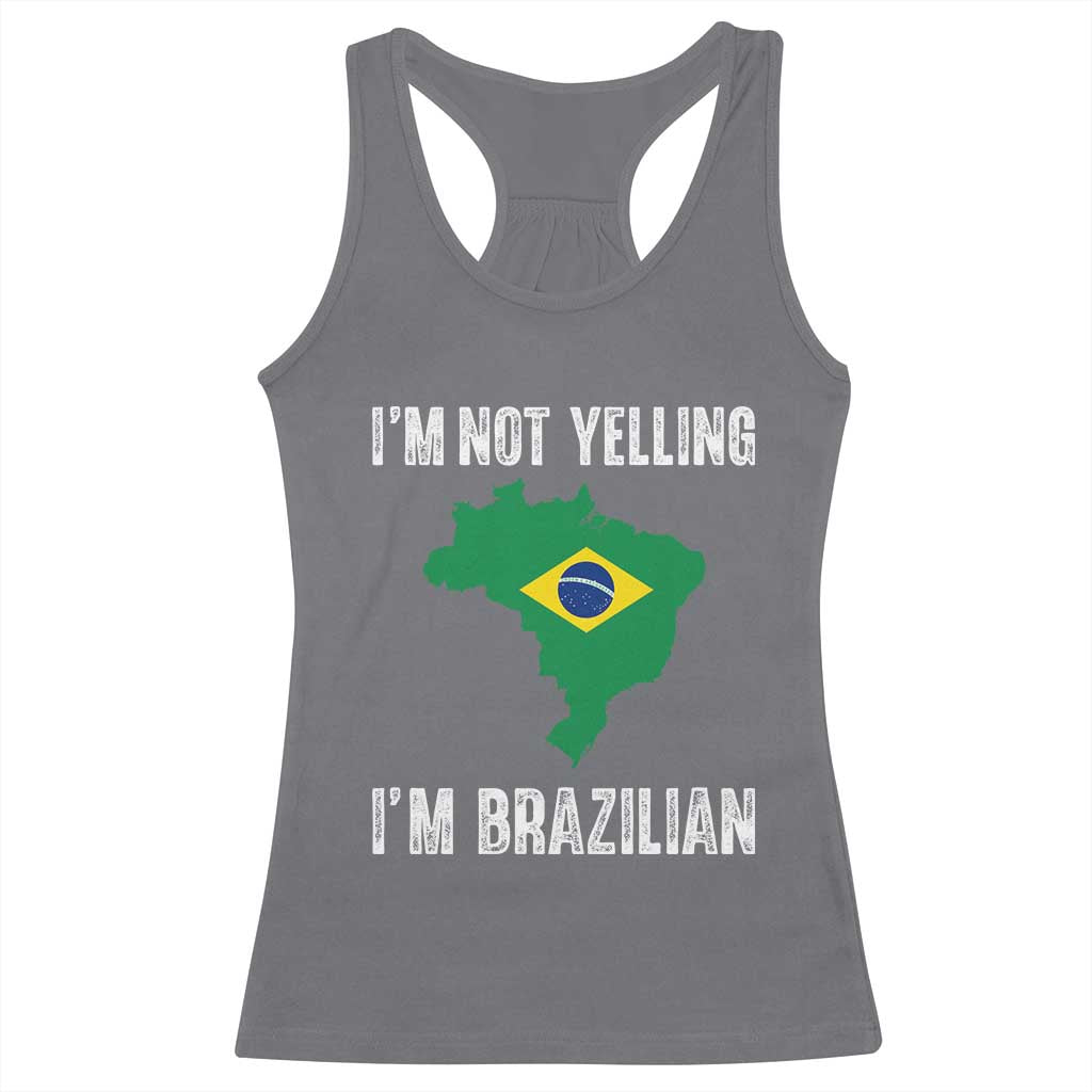 I'm Not Yelling I'm Brazilian Racerback Tank Top Funny Brazil Pride TS14 Charcoal Print Your Wear