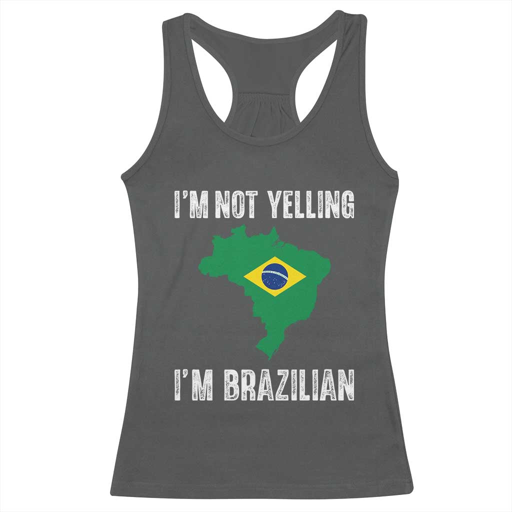 I'm Not Yelling I'm Brazilian Racerback Tank Top Funny Brazil Pride TS14 Dark Heather Print Your Wear