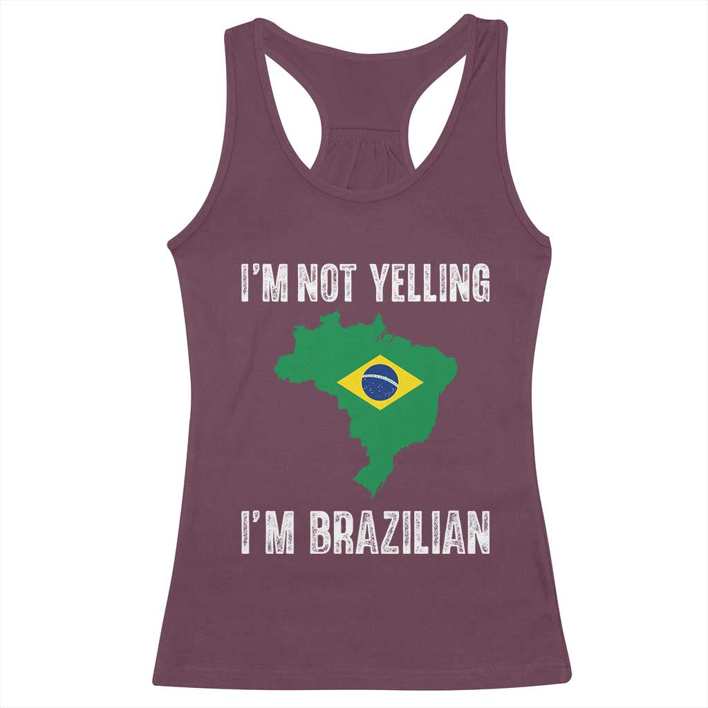 I'm Not Yelling I'm Brazilian Racerback Tank Top Funny Brazil Pride TS14 Maroon Print Your Wear