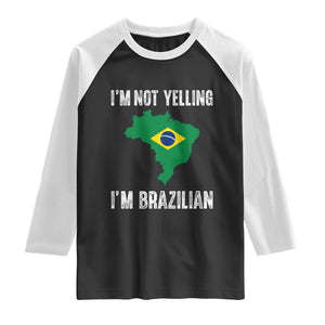 I'm Not Yelling I'm Brazilian Raglan Shirt Funny Brazil Pride TS14 Black White Print Your Wear