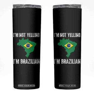 I'm Not Yelling I'm Brazilian Skinny Tumbler Funny Brazil Pride TS14 Black Print Your Wear