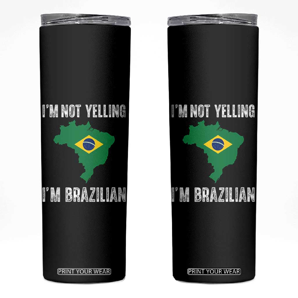 I'm Not Yelling I'm Brazilian Skinny Tumbler Funny Brazil Pride TS14 Black Print Your Wear