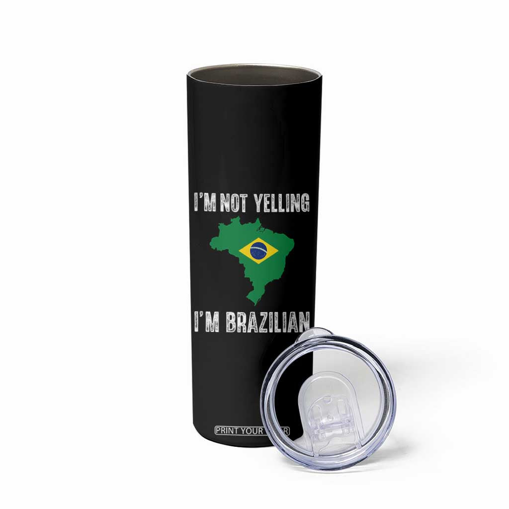 I'm Not Yelling I'm Brazilian Skinny Tumbler Funny Brazil Pride TS14 Print Your Wear
