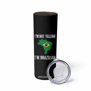I'm Not Yelling I'm Brazilian Skinny Tumbler Funny Brazil Pride TS14 Print Your Wear