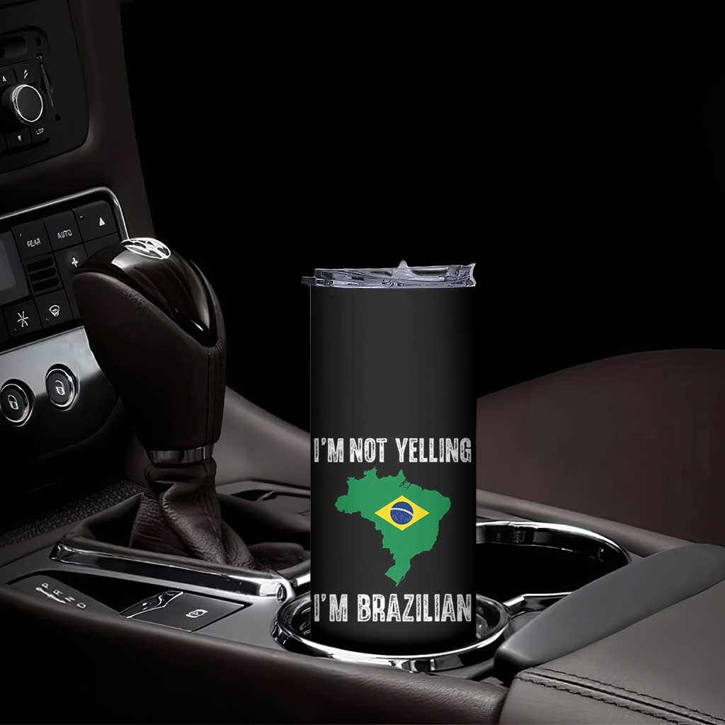I'm Not Yelling I'm Brazilian Skinny Tumbler Funny Brazil Pride TS14 Print Your Wear