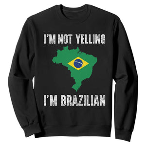 I'm Not Yelling I'm Brazilian Sweatshirt Funny Brazil Pride TS14 Black Print Your Wear