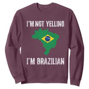 I'm Not Yelling I'm Brazilian Sweatshirt Funny Brazil Pride TS14 Maroon Print Your Wear