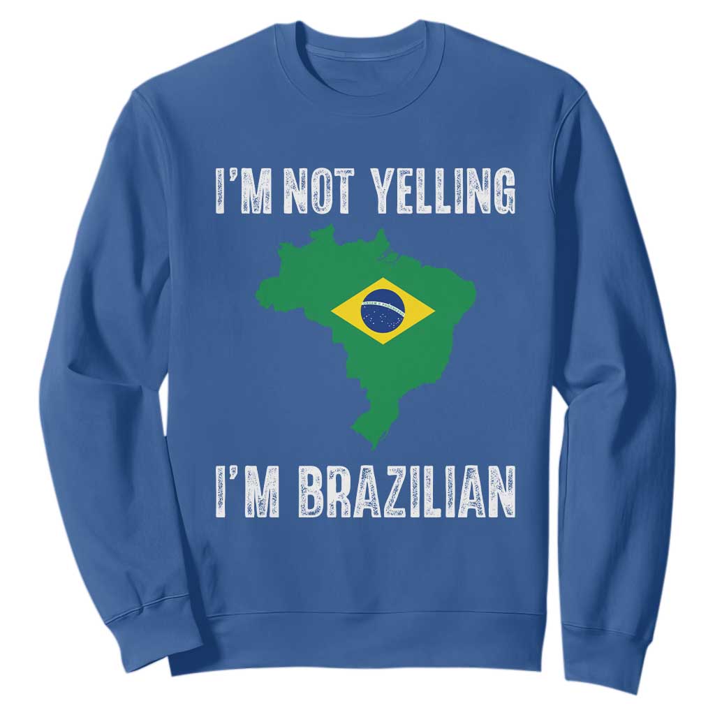 I'm Not Yelling I'm Brazilian Sweatshirt Funny Brazil Pride TS14 Royal Blue Print Your Wear