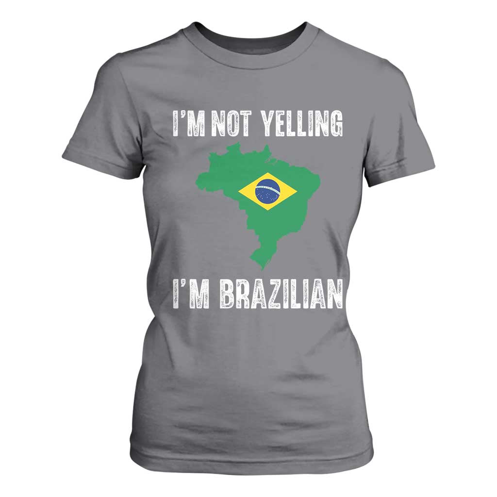 I'm Not Yelling I'm Brazilian T Shirt For Women Funny Brazil Pride TS14 Charcoal Print Your Wear