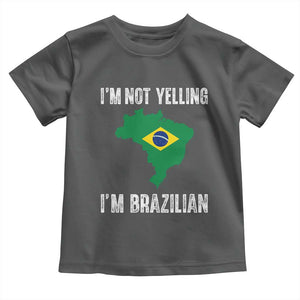 I'm Not Yelling I'm Brazilian Toddler T Shirt Funny Brazil Pride TS14 Dark Heather Print Your Wear