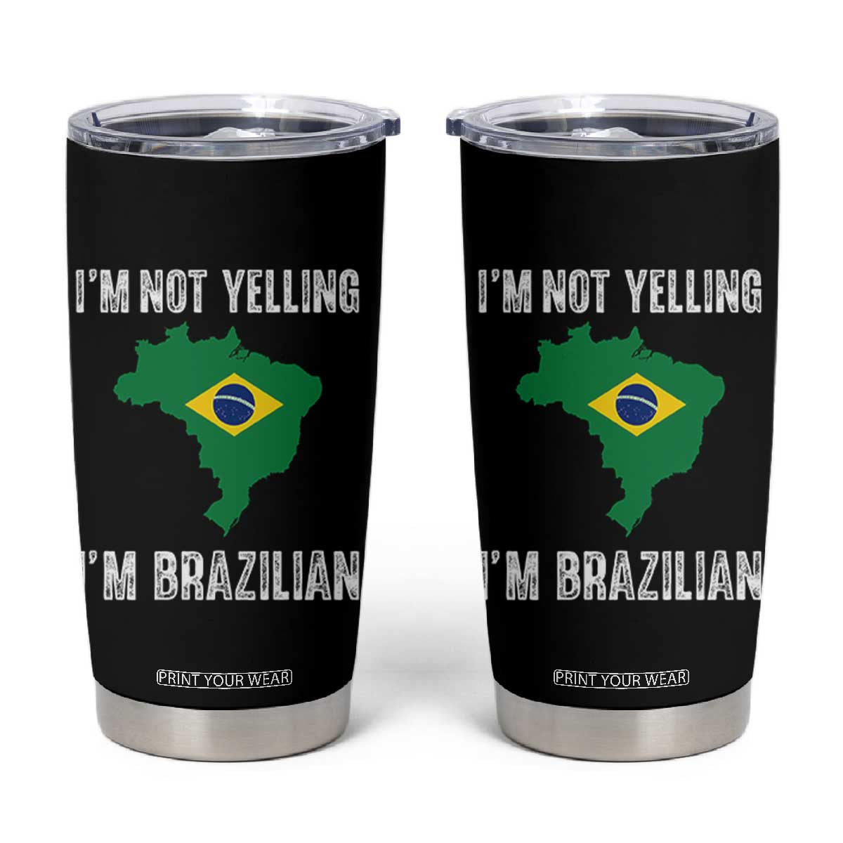 I'm Not Yelling I'm Brazilian Tumbler Cup Funny Brazil Pride TS14 Black Print Your Wear