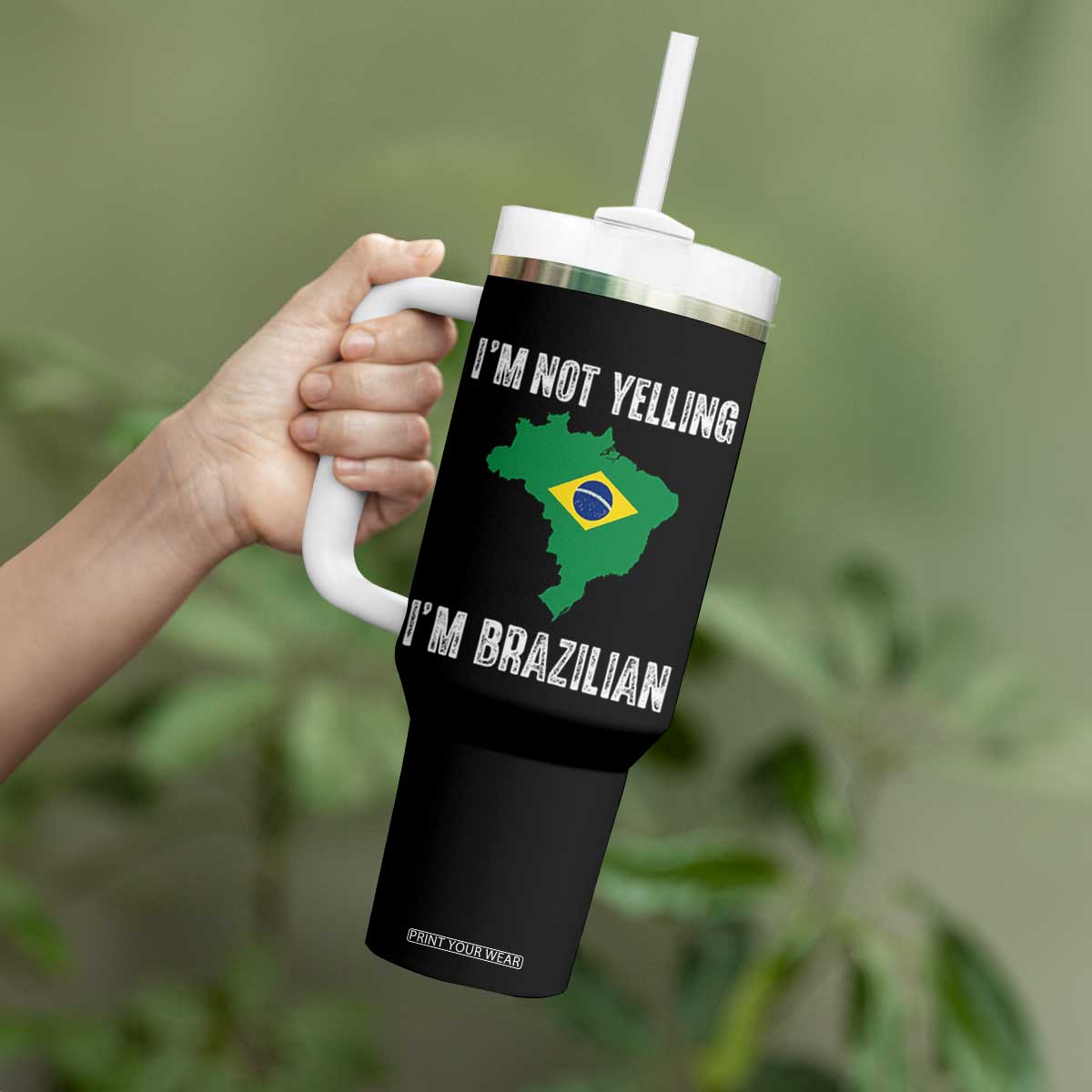 I'm Not Yelling I'm Brazilian Tumbler With Handle Funny Brazil Pride TS14 Print Your Wear