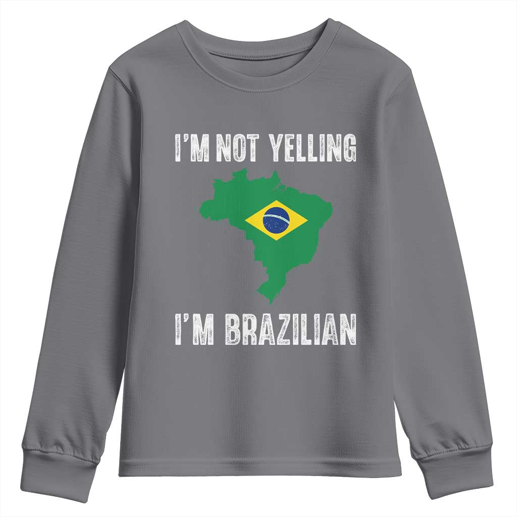 I'm Not Yelling I'm Brazilian Youth Sweatshirt Funny Brazil Pride TS14 Charcoal Print Your Wear