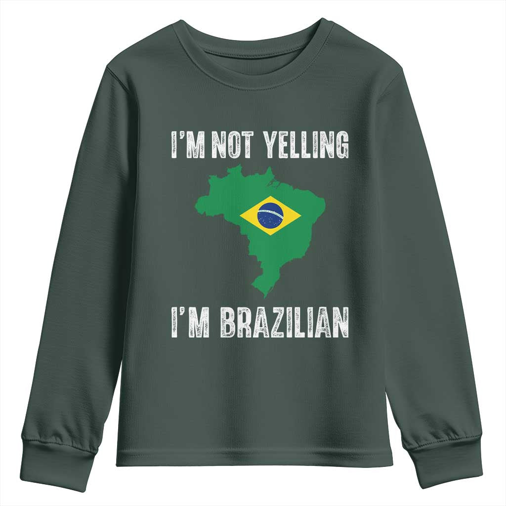 I'm Not Yelling I'm Brazilian Youth Sweatshirt Funny Brazil Pride TS14 Dark Forest Green Print Your Wear