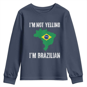 I'm Not Yelling I'm Brazilian Youth Sweatshirt Funny Brazil Pride TS14 Navy Print Your Wear