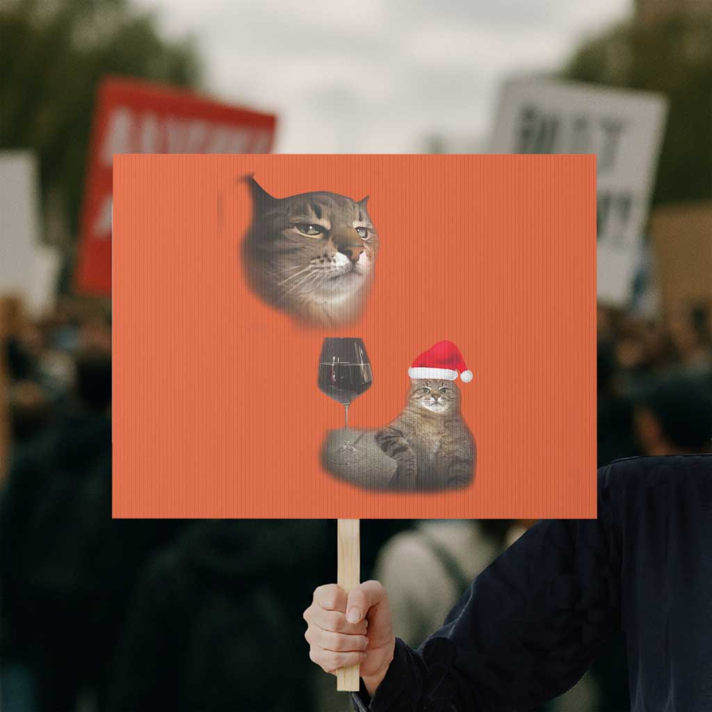 Funny Cat Christmas Protest Sign Cats Drinking Wine Oddly Specific Meme TS14 Horizontal 18