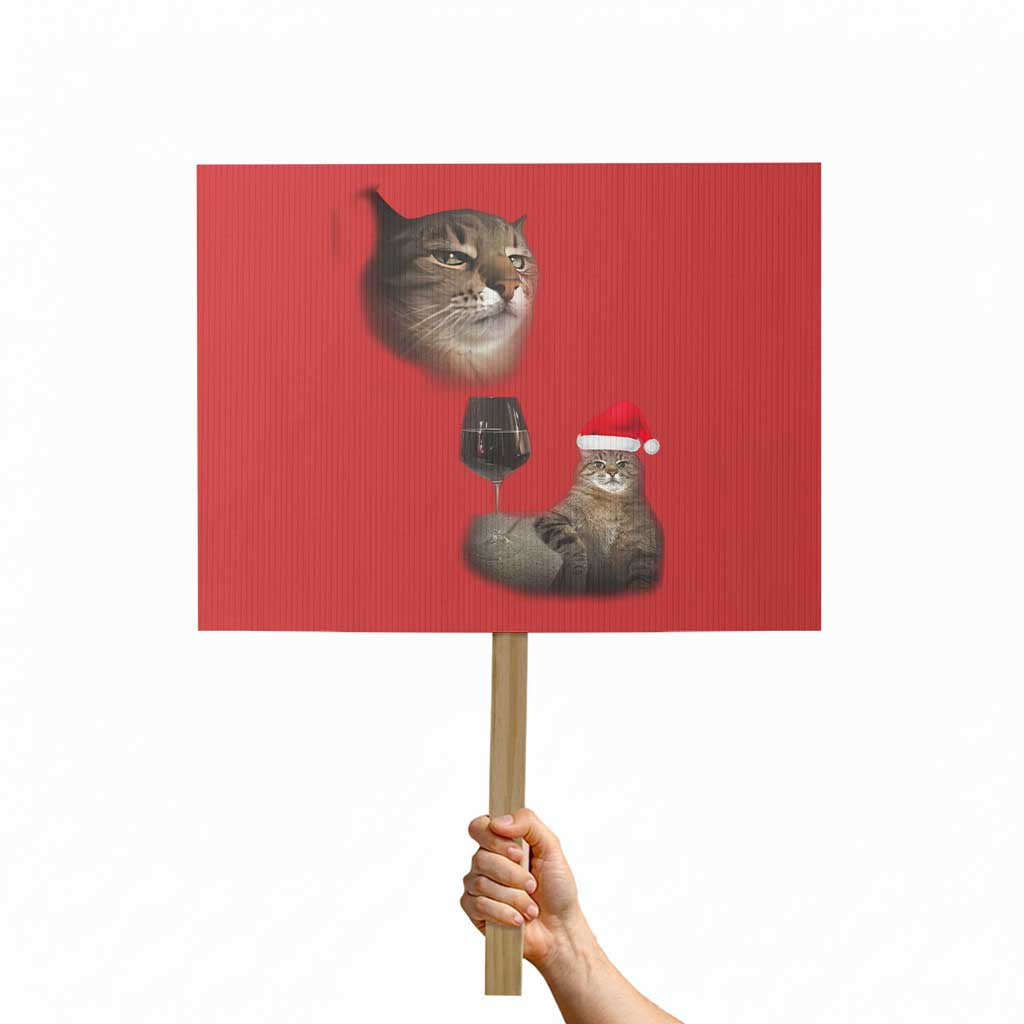 Funny Cat Christmas Protest Sign Cats Drinking Wine Oddly Specific Meme TS14 Horizontal 18
