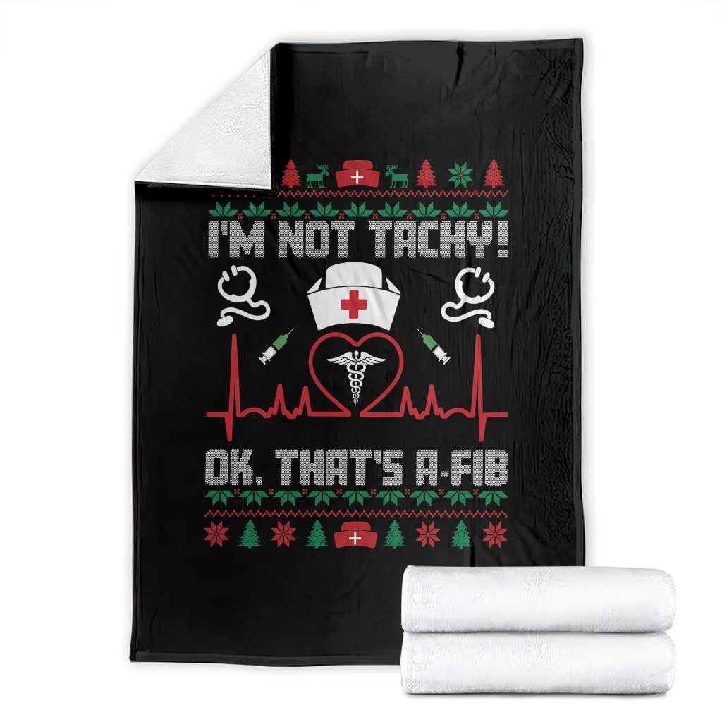 Funny Nurse Christmas Throw Blanket I Am Not Tachy Ok That Is A Fib TS14 Black Print Your Wear