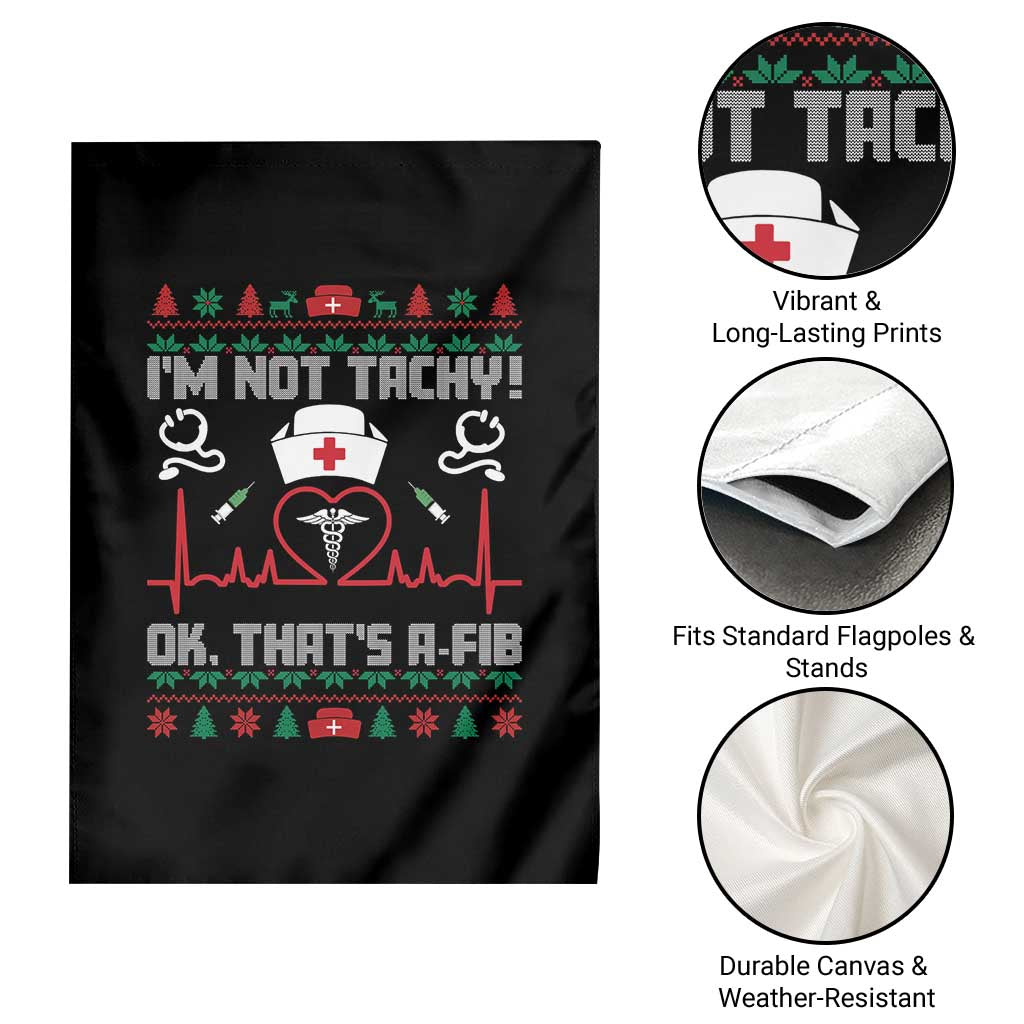 Funny Nurse Christmas Garden Flag I Am Not Tachy Ok That Is A Fib TS14 Print Your Wear