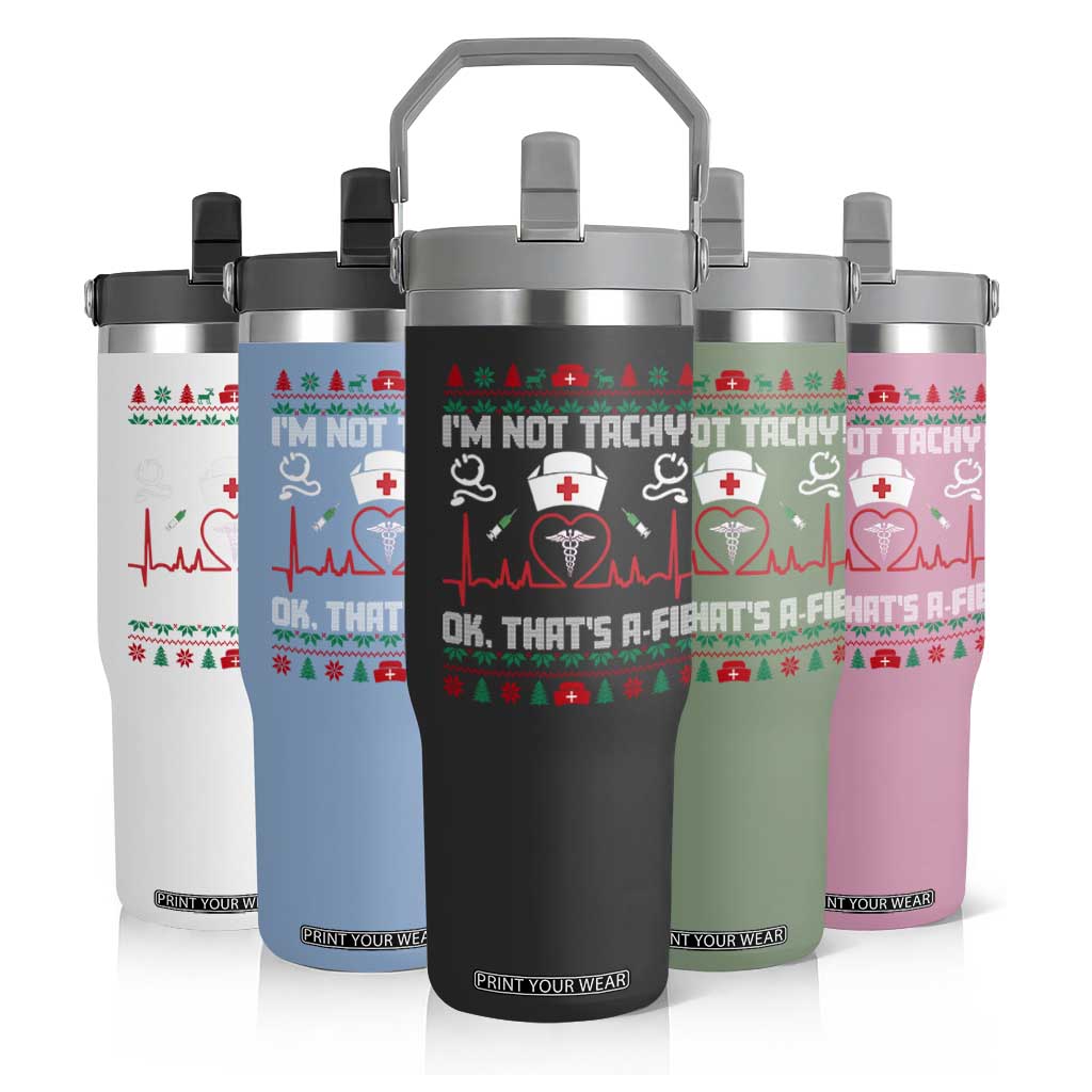 Funny Nurse Christmas Flip Straw Tumbler I Am Not Tachy Ok That Is A Fib TS14 Print Your Wear