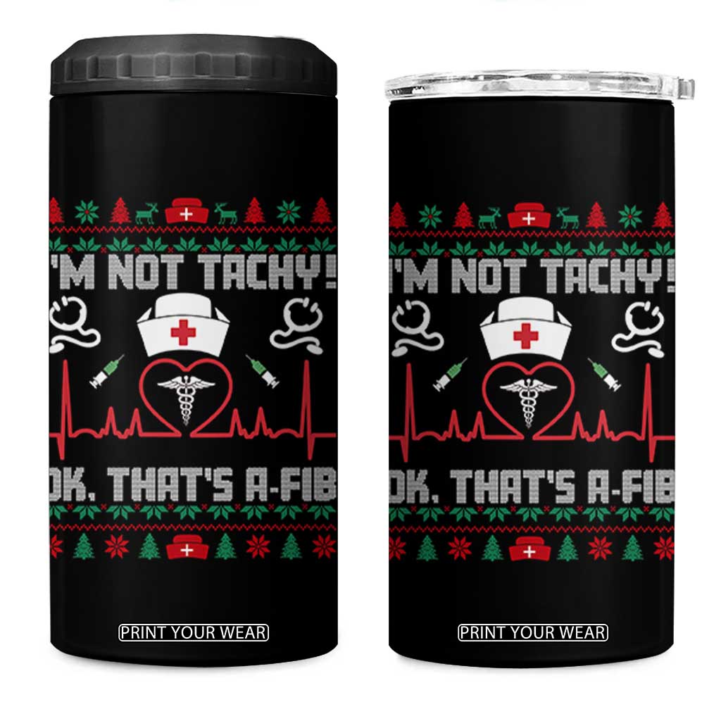 Funny Nurse Christmas 4 in 1 Can Cooler Tumbler I Am Not Tachy Ok That Is A Fib TS14 One Size: 16 oz Black Print Your Wear