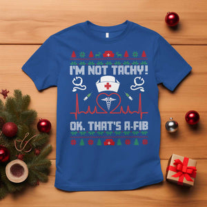Funny Nurse Christmas T Shirt I Am Not Tachy Ok That Is A Fib TS14 Royal Blue Print Your Wear