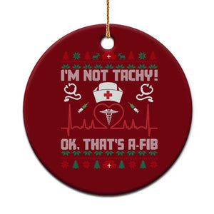 Funny Nurse Christmas Ceramic Ornament I Am Not Tachy Ok That Is A Fib TS14 1pc Red Print Your Wear
