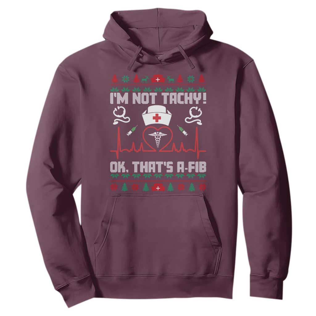 Funny Nurse Christmas Hoodie I Am Not Tachy Ok That Is A Fib - Print Your Wear