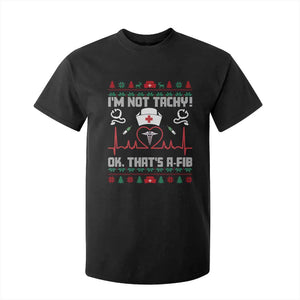 Funny Nurse Christmas T Shirt For Kid I Am Not Tachy Ok That Is A Fib TS14 Black Print Your Wear