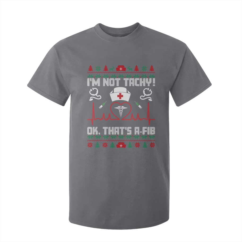 Funny Nurse Christmas T Shirt For Kid I Am Not Tachy Ok That Is A Fib TS14 Charcoal Print Your Wear