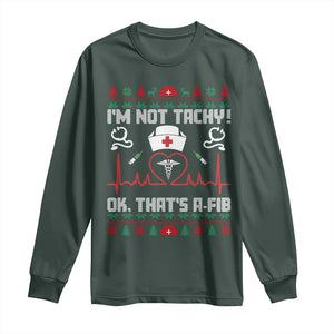Funny Nurse Christmas Long Sleeve Shirt I Am Not Tachy Ok That Is A Fib TS14 Dark Forest Green Print Your Wear